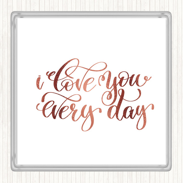 Rose Gold Love You Every Day Quote Drinks Mat Coaster