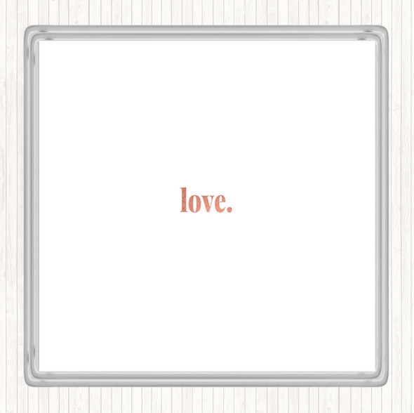 Rose Gold Love Quote Drinks Mat Coaster