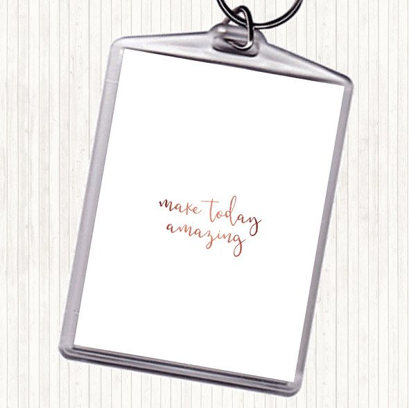 Rose Gold Make Today Amazing Quote Bag Tag Keychain Keyring