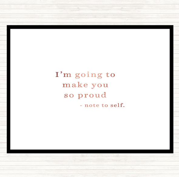 Rose Gold Make You Proud Quote Dinner Table Placemat