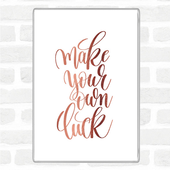 Rose Gold Make Your Own Luck Quote Jumbo Fridge Magnet