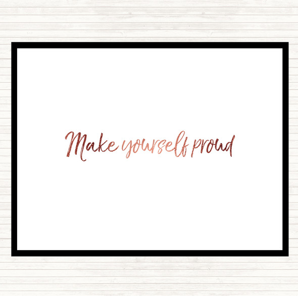 Rose Gold Make Yourself Proud Quote Dinner Table Placemat