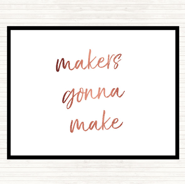 Rose Gold Makers Gonna Make Quote Dinner Table Placemat