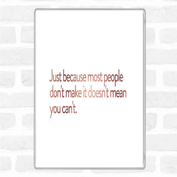 Rose Gold Most People Don't Make It Quote Jumbo Fridge Magnet