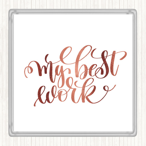 Rose Gold My Best Work Quote Drinks Mat Coaster