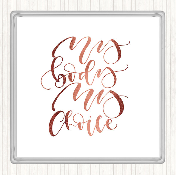 Rose Gold My Body Choice Quote Drinks Mat Coaster