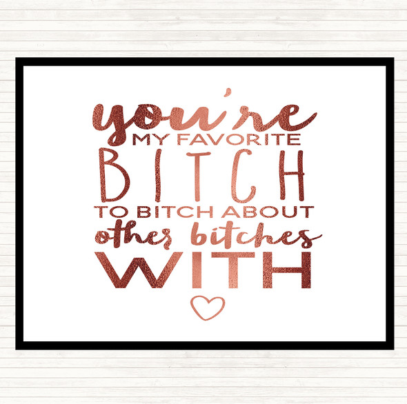 Rose Gold My Favourite Bitch Quote Dinner Table Placemat