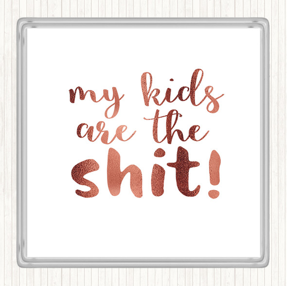 Rose Gold My Kids Are The Shit Quote Drinks Mat Coaster