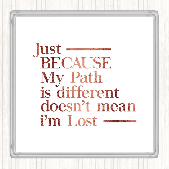 Rose Gold My Path Is Different Quote Drinks Mat Coaster