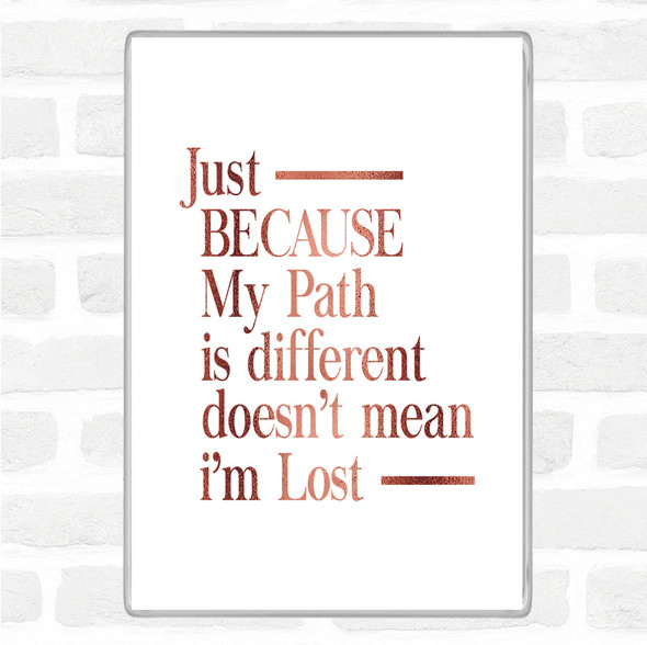 Rose Gold My Path Is Different Quote Jumbo Fridge Magnet