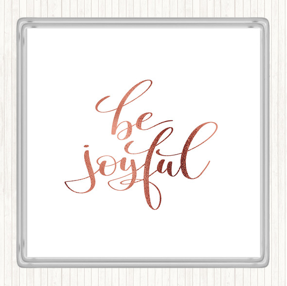 Rose Gold Be Joyful Quote Drinks Mat Coaster