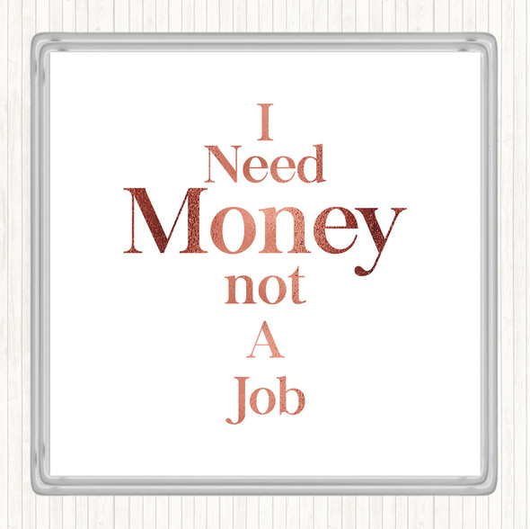 Rose Gold Need Money Quote Drinks Mat Coaster