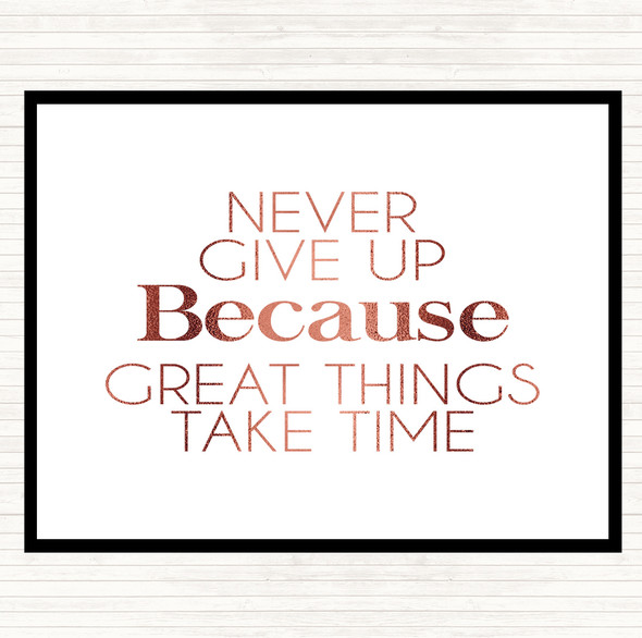 Rose Gold Never Give Up Great Things Take Time Quote Dinner Table Placemat
