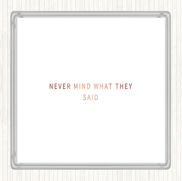 Rose Gold Never Mind What They Said Quote Drinks Mat Coaster