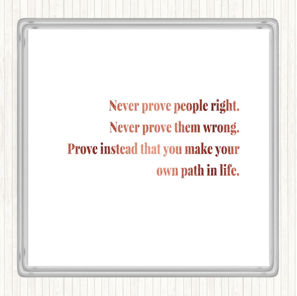 Rose Gold Never Prove People Right Quote Drinks Mat Coaster