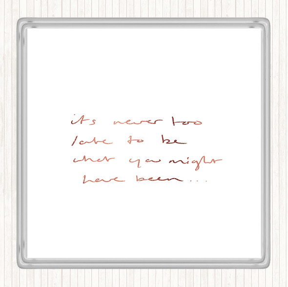 Rose Gold Never Too Late Quote Drinks Mat Coaster