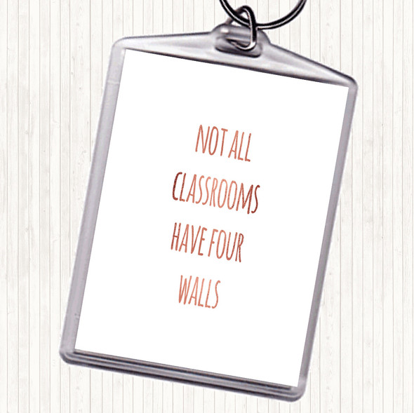 Rose Gold Not All Classrooms Quote Bag Tag Keychain Keyring