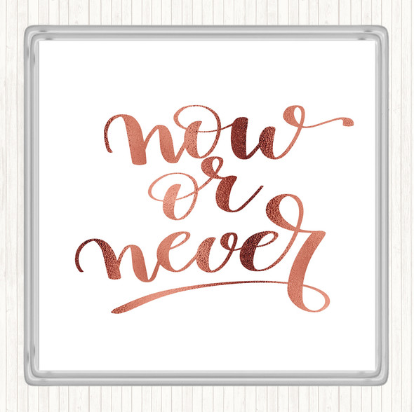 Rose Gold Now Or Never Quote Drinks Mat Coaster