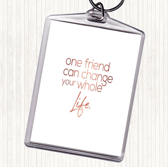 Rose Gold One Friend Can Change Your Life Quote Bag Tag Keychain Keyring