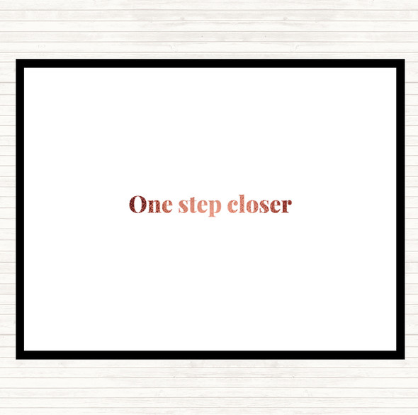 Rose Gold One Step Closer Quote Mouse Mat Pad