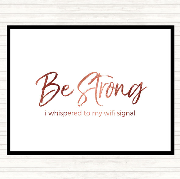 Rose Gold Be Strong WIFI Signal Quote Mouse Mat Pad