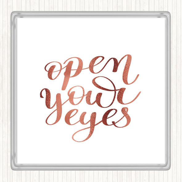 Rose Gold Open Your Eyes Quote Drinks Mat Coaster