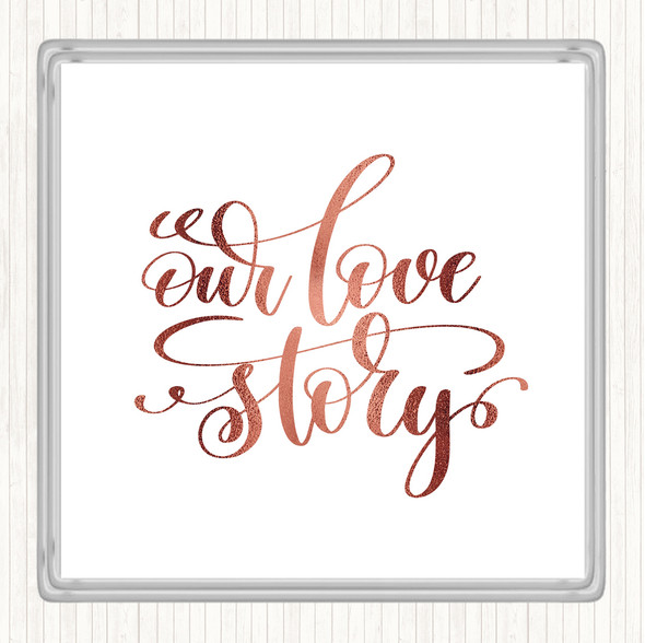 Rose Gold Our Love Story Quote Drinks Mat Coaster