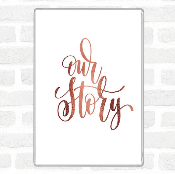 Rose Gold Our Story Quote Jumbo Fridge Magnet