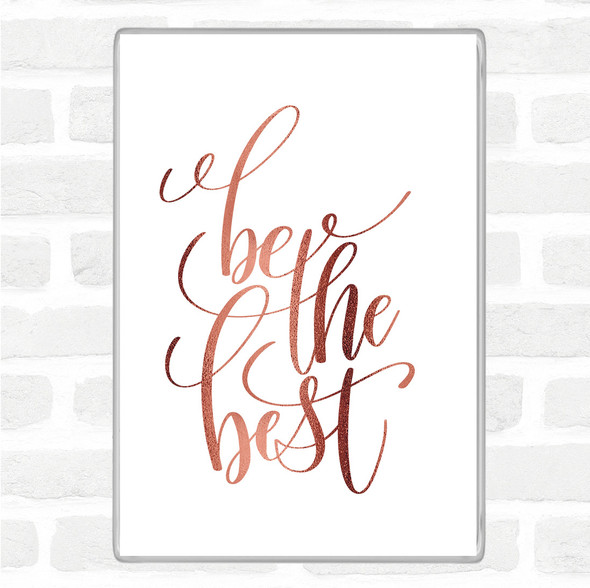 Rose Gold Be The Best Quote Jumbo Fridge Magnet