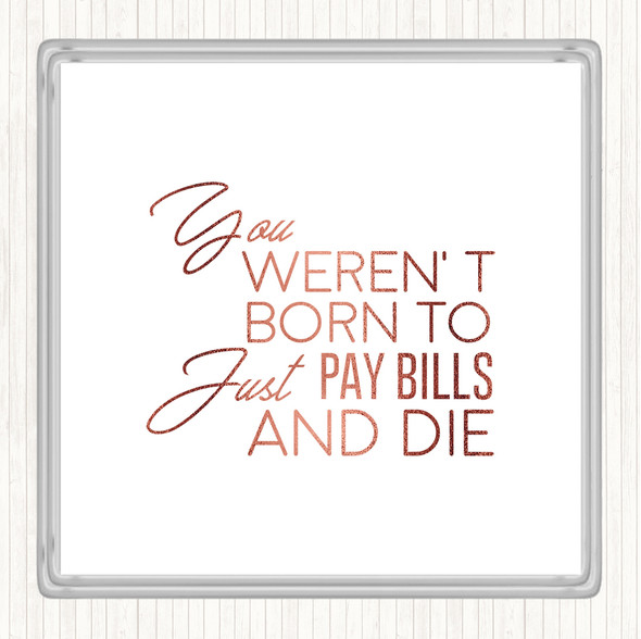 Rose Gold Pay Bills And Die Quote Drinks Mat Coaster