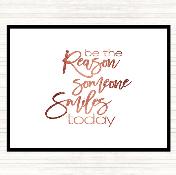 Rose Gold Be The Reason Someone Smiles Quote Dinner Table Placemat