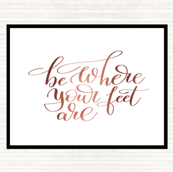 Rose Gold Be Where Your Feet Are Quote Dinner Table Placemat