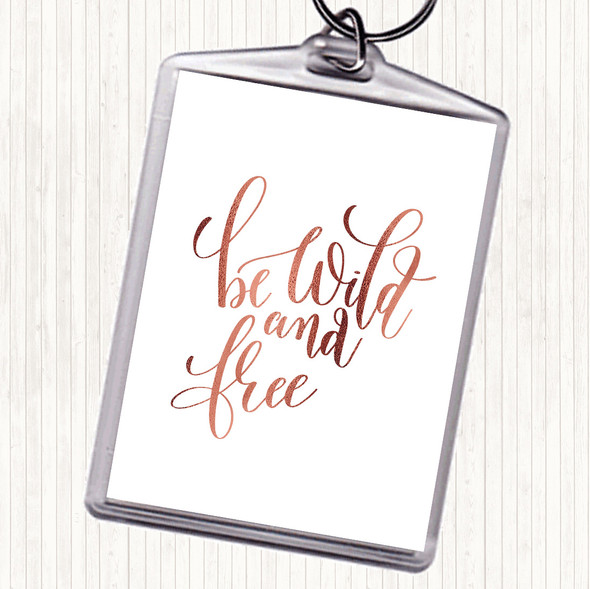 Rose Gold Be Wild And Free Quote Bag Tag Keychain Keyring