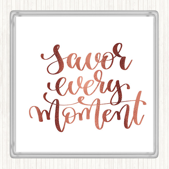 Rose Gold Savor Every Moment Quote Drinks Mat Coaster