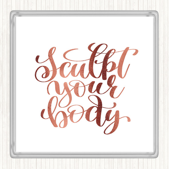 Rose Gold Sculpt Your Body Quote Drinks Mat Coaster