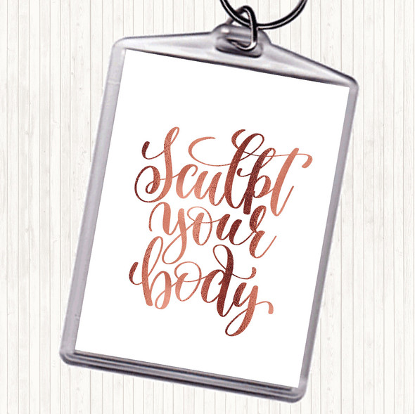 Rose Gold Sculpt Your Body Quote Bag Tag Keychain Keyring