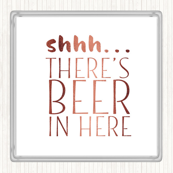 Rose Gold Shhh There's Beer In Here Quote Drinks Mat Coaster