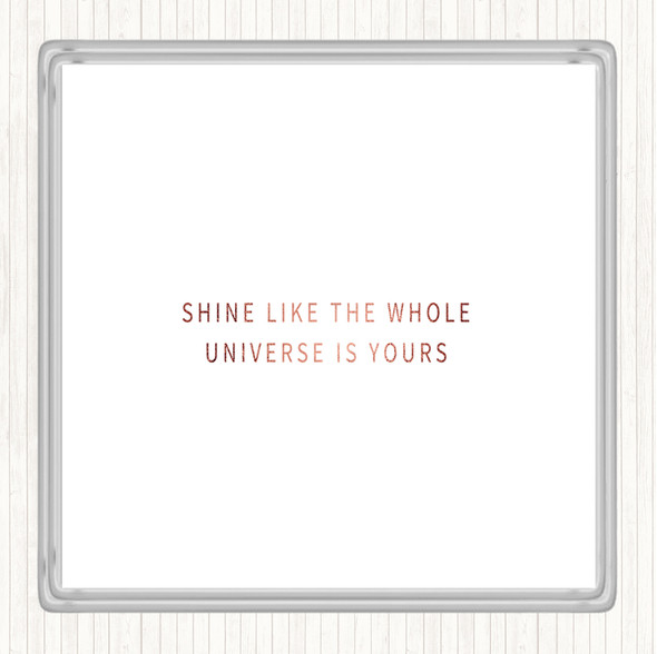 Rose Gold Shine Like The Universe Is Yours Quote Drinks Mat Coaster