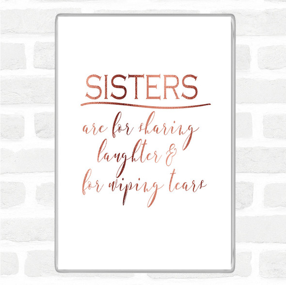 Rose Gold Sisters Are For Sharing Quote Jumbo Fridge Magnet