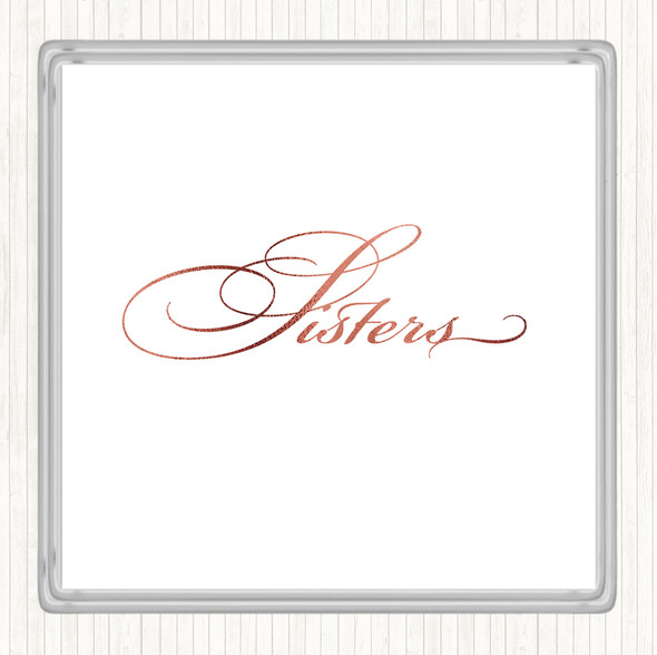 Rose Gold Sisters Quote Drinks Mat Coaster