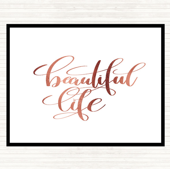 Rose Gold Beautiful Life Quote Dinner Table Placemat