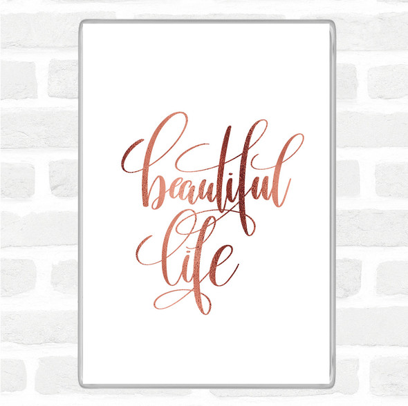 Rose Gold Beautiful Life Quote Jumbo Fridge Magnet