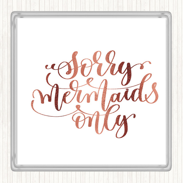 Rose Gold Sorry Mermaids Only Quote Drinks Mat Coaster