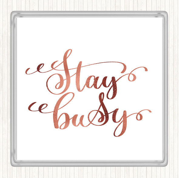 Rose Gold Stay Busy Quote Drinks Mat Coaster