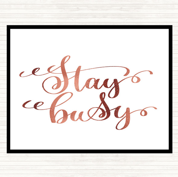 Rose Gold Stay Busy Quote Dinner Table Placemat