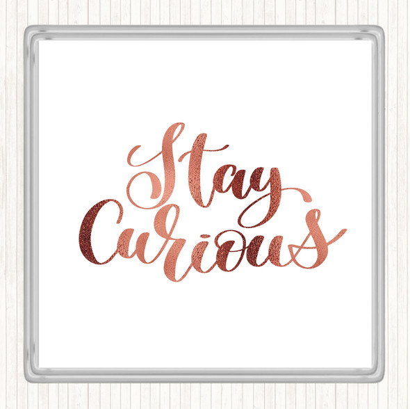 Rose Gold Stay Curious Quote Drinks Mat Coaster