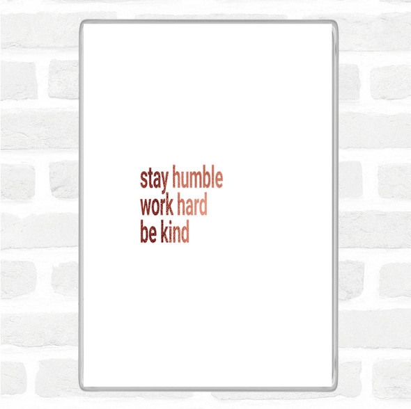 Rose Gold Stay Humble Be Kind Quote Jumbo Fridge Magnet