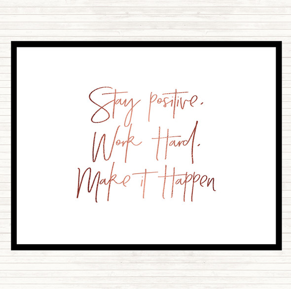 Rose Gold Stay Positive Work Hard Quote Dinner Table Placemat