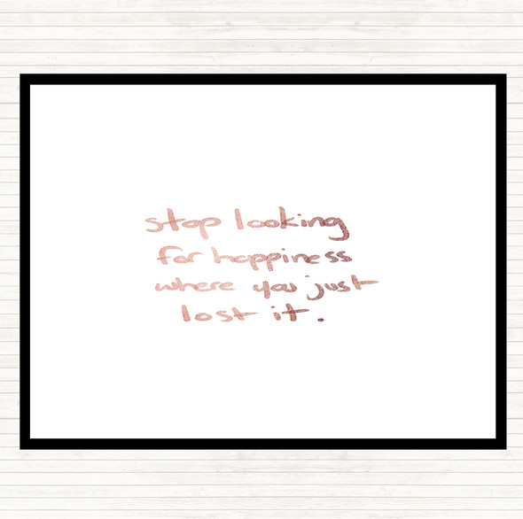 Rose Gold Stop Looking For Happiness Quote Mouse Mat Pad
