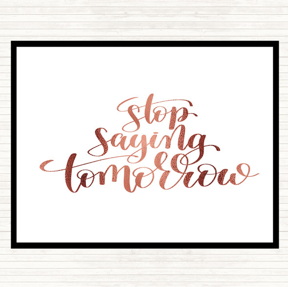 Rose Gold Stop Saying Tomorrow Quote Mouse Mat Pad